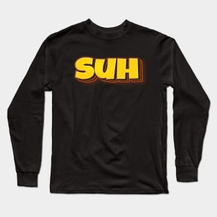 Suh What Is Up? Long Sleeve T-Shirt